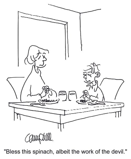 'Bless this spinach, albeit the work of the devil.' 