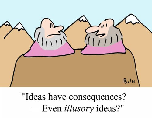 'Ideas have consequences? - Even ILLUSORY ideas?'