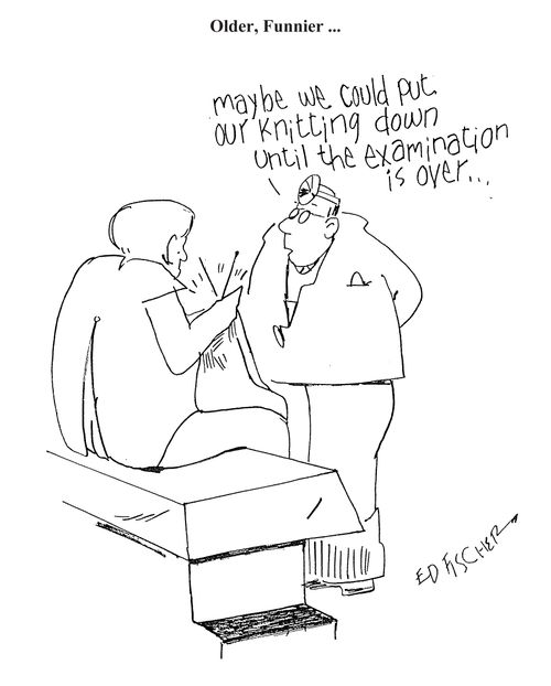 'Maybe we could put our knitting down until the examination is over.'
