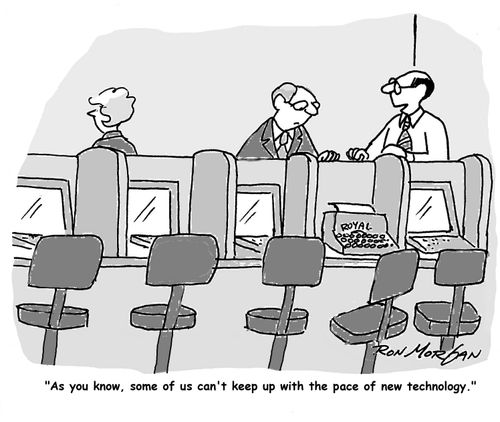 'As you know, some of us can't keep up with the pace of new technology.'