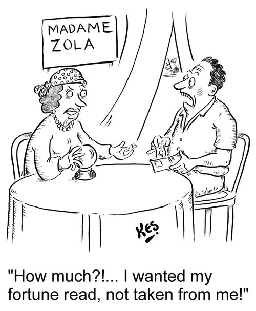 'How much?!... I wanted my fortune read, not taken from me!'