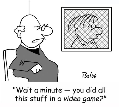 'Wait a minute -- you did all this stuff in a VIDEO GAME?'