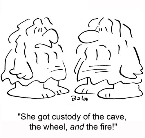 'She got custody of the cave, the wheel, and the fire!'