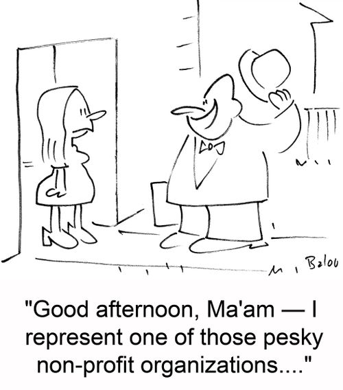 'Good afternoon, Ma'am -- I represent one of those pesky non-profit organizations....'