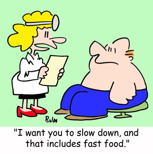 'I want you to slow down, and that includes fast food.'