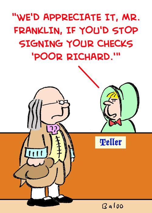 'We'd appreciate it, Mr. Franklin, if you'd stop signing your checks 'Poor Richard.''