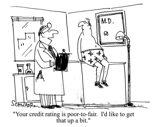 'Your credit rating is poor to fair. I'd like to get that up a bit.'