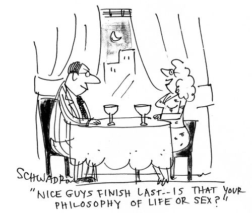 'Nice guys finish last - is that your philosophy of life or sex?'