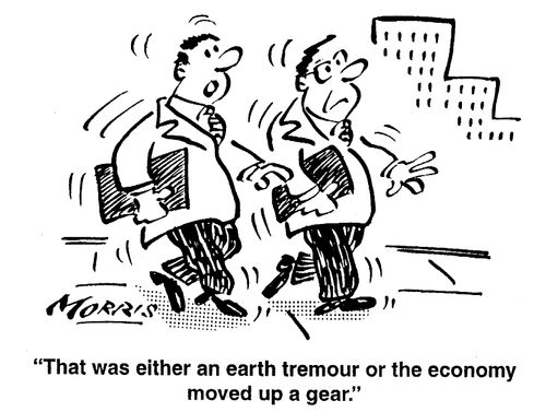 That was either an earth tremor or the economy moved up a gear.