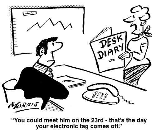 You could meet him on the 23rd - that's the day your electronic tag comes off.