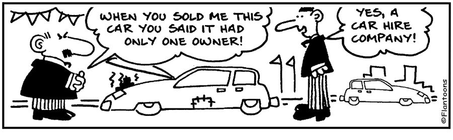 When you sold me this car you said it had only one owner!