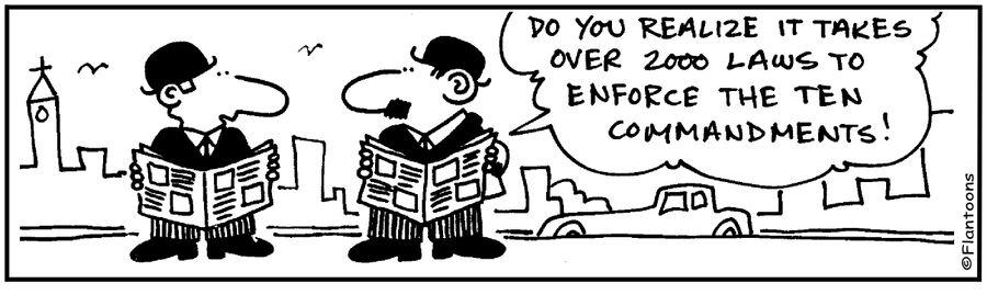 It takes 2000 laws to enforce the 10 commandments.