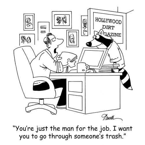 'You're just the man for the job. I want you to go through someone's trash.'