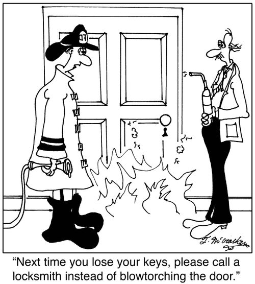 'Next time you lose your keys, please call a locksmith instead of blowtorching the door.'