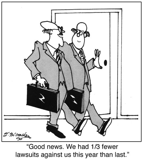 'Good news. We had 13 fewer lawsuits against us this year than last.'