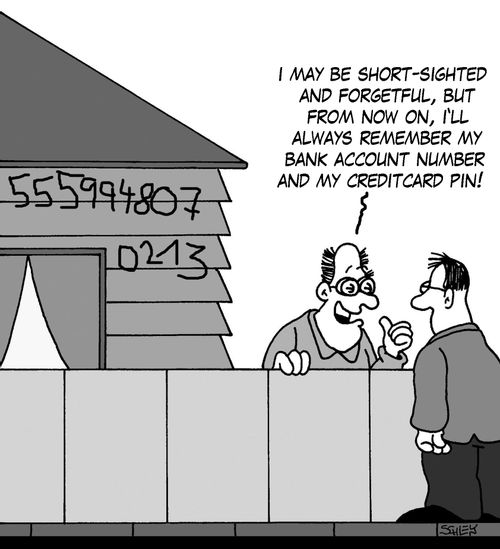 'I may be short-sighted and forgetful but from now on, I'll always remember my bank account number and my creditcard PIN!'