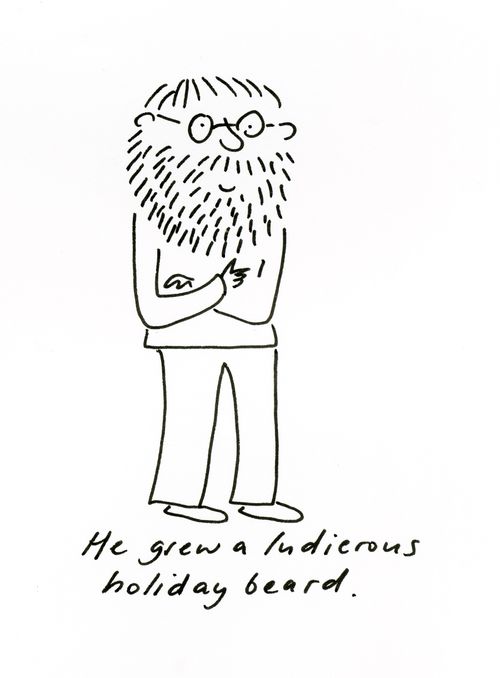 He grew a ludicrous holiday beard.