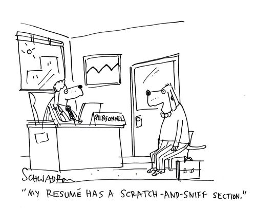 'My resume has a scratch and sniff section.'
