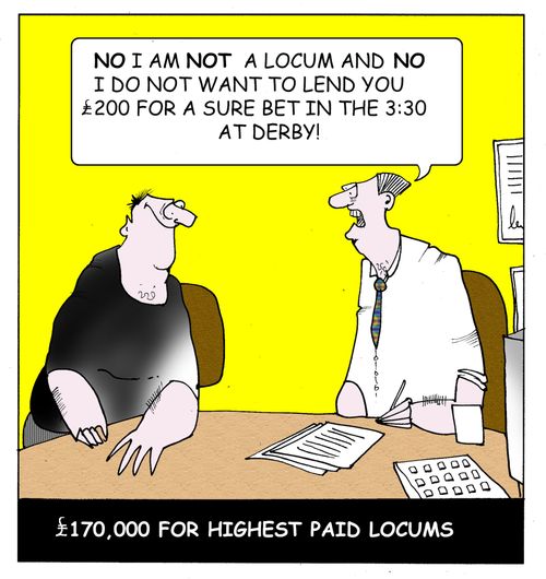 'No I am NOT a locum and I do not want to lend you £200 for a sure bet in the 3:30 at Derby.'