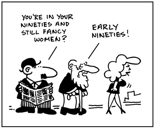 'You're in your nineties and still fancy women?' - 'Early nineties.'