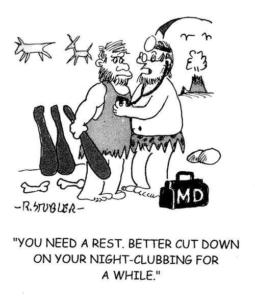 'You need a rest. Better cut down on your night-clubbing for a while.'