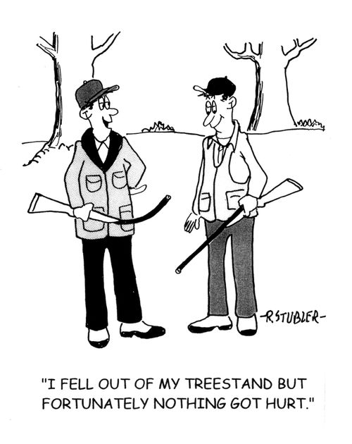 'I fell out of my treestand but fortunately nothing got hurt.'