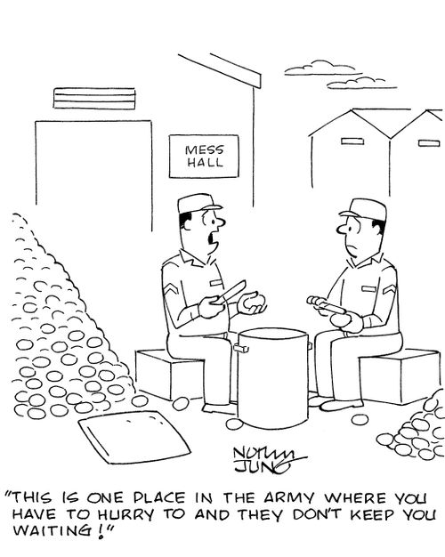 'This is one place in the army where you have to hurry to and they don't keep you waiting!'