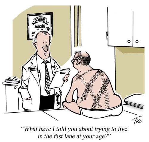 What have I told you about trying to live in the fast lane at your age?