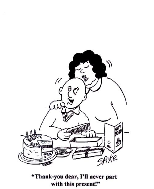 'Thank you dear, I'll never part with this present!'