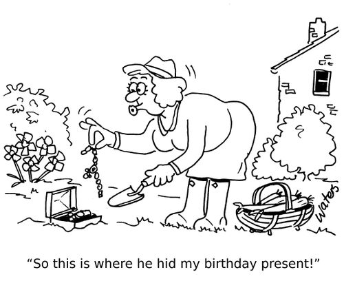 'So this is where he hid my birthday present!'