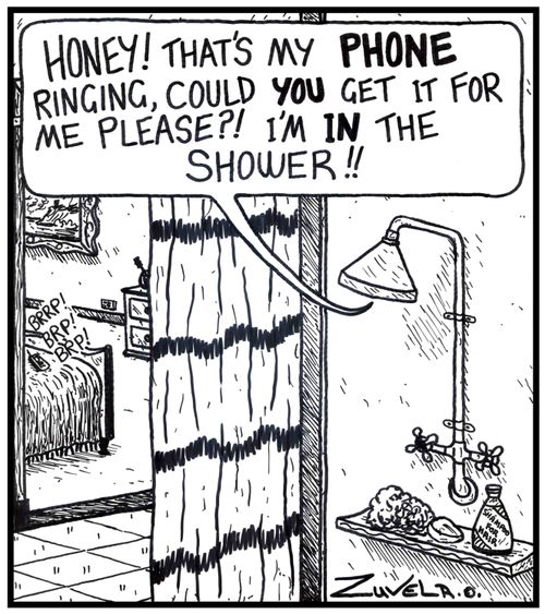 Man: 'HONEY! That's my PHONE ringing, could YOU get it for me please?! I'm IN the shower!! 