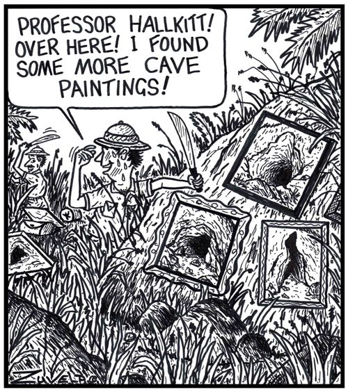 'Professor Hallkitt! Over here! I found some more Cave paintings!' 