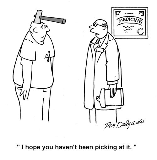 'I hope you haven't been picking at it.'