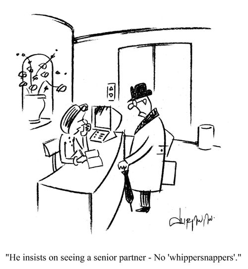 'He insists on seeing a senior partner - No 'whippersnappers',