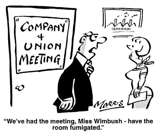 "We've had the meeting, Miss Wimbush - have the room fumigated."