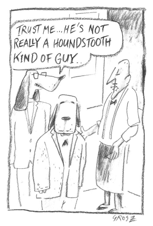 "Trust me, he's not really a houndstooth kinda guy..."