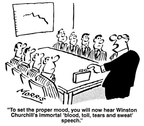 "To set the proper mood, you will now hear Winston Churchill's immortal 'blood, toil, tears and sweat' speech."