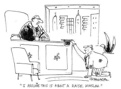 "I assume this is about a raise, Winslow."
