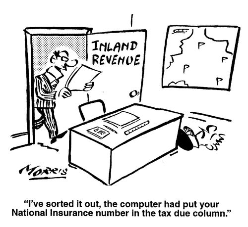 "I've sorted it out, the computer put your national Insurance number in the tax due column"
