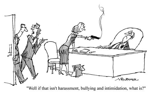 "Well if that isn't harassment, bullying and intimidation, what is?"