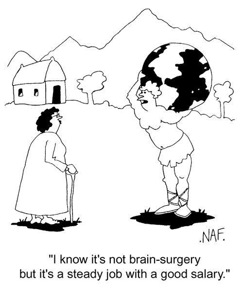 Atlas - "I know it's not brain-surgery mother but it's a steady job with a good salary."