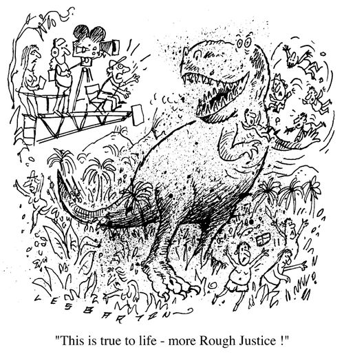 Dinosaur movie, "This is true to life- MORE ROUGH JUSTICE!"