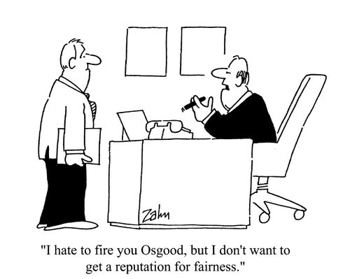 'I hate to fire you Osgood, but I don't want to get a reputation for fairness.'