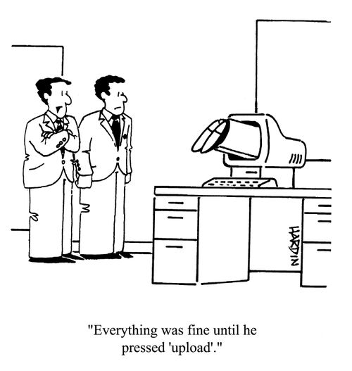 'Everything was fine until he pressed 'upload'.'