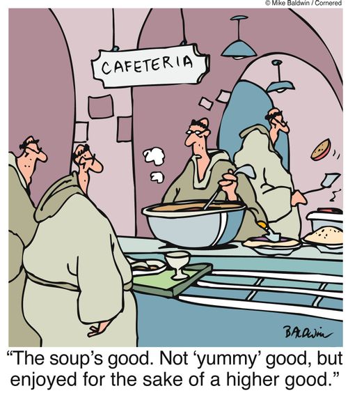 "The soup's good. Not 'yummy' good, but enjoyed for the sake of a higher good."
