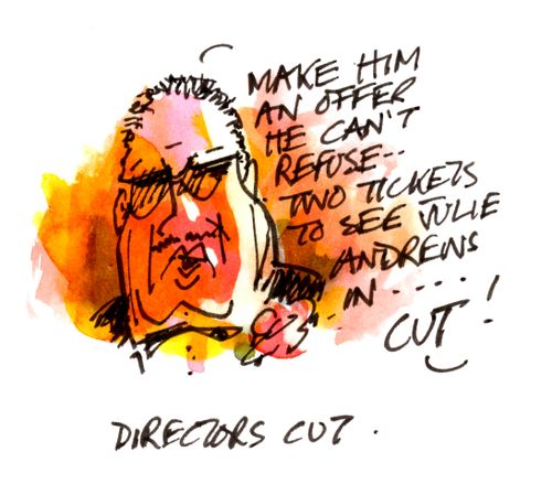 Directors cut - 'Make him an offer he can't refuse...Two tickets to see Julie Andrews in...Cut!'