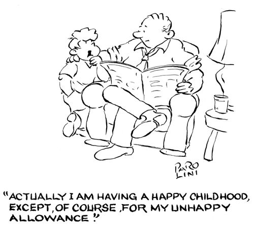 'Actually I am having a happy childhood, except, of course, for my unhappy allowance.'