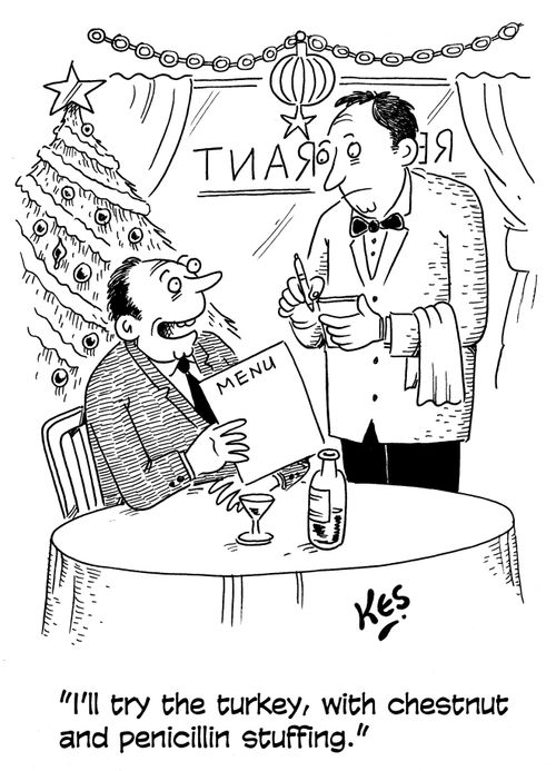 'I'll try the turkey, with chestnut and penicillin stuffing.'