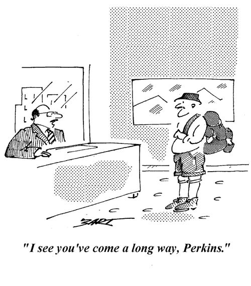 "I see you've come a long way, Perkins."