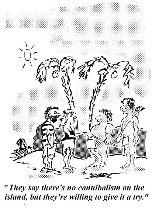"They say there's no cannibalism on the island, but they're willing to give it a try."
